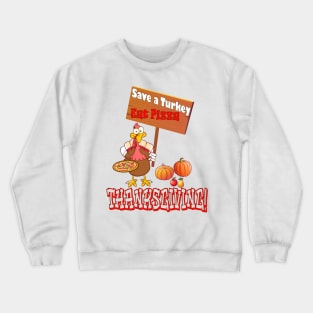 Save a Turkey Eat Pizza Thanksgiving Crewneck Sweatshirt